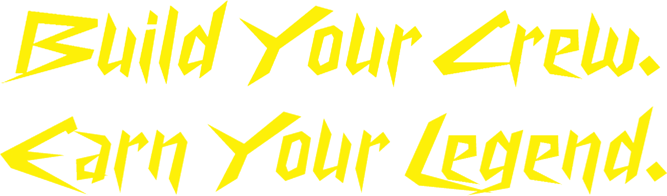 Build your crew. Earn your legend.
